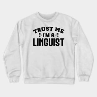 Trust Me, I'm a Linguist Crewneck Sweatshirt